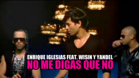 ENRIQUE IGLESIAS FEAT. WISIN Y YANDEL NO ME DIGAS QUE NO