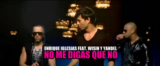 ENRIQUE IGLESIAS FEAT. WISIN Y YANDEL NO ME DIGAS QUE NO